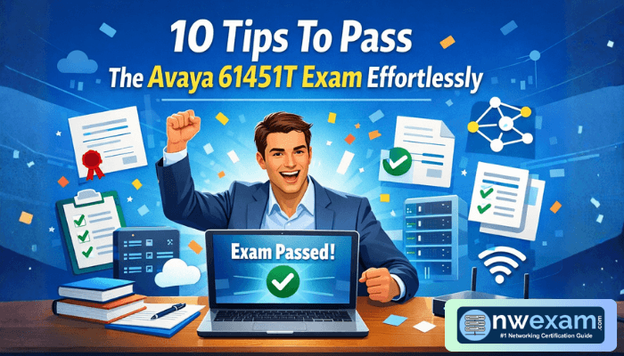 10 Tips To Pass The Avaya 61451T Exam Effortlessly