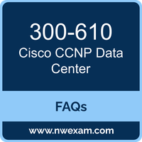 Cisco 300-610 exam frequently asked questions for Cisco Certified Specialist - Data Center Design preparation
