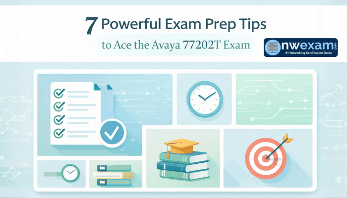 7 Powerful Exam Prep Tips to Ace the Avaya 77202T Exam