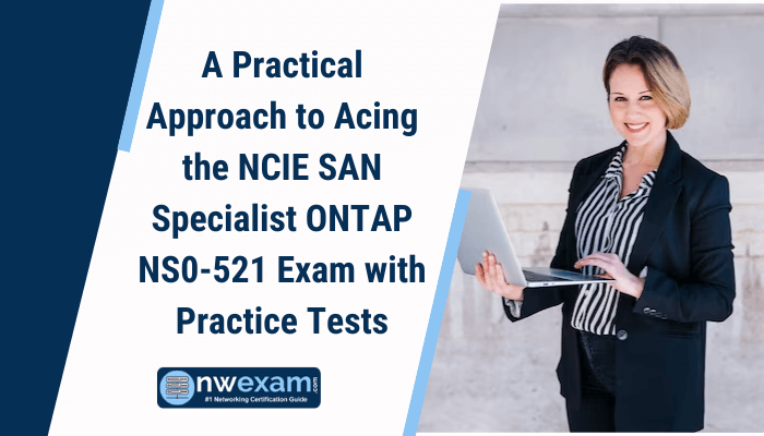 A Practical Approach to Acing the NCIE SAN Specialist ONTAP NS0-521 Exam with Practice Tests