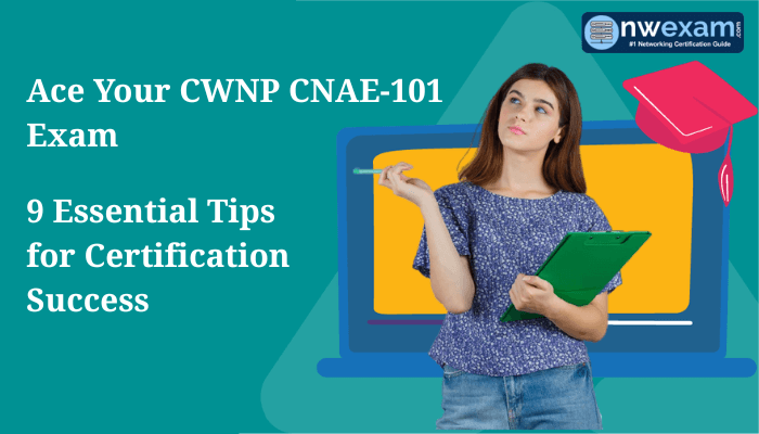 A young woman holding a clipboard looks thoughtful in front of a laptop illustration with the text “Ace Your CWNP CNAE-101 Exam – 9 Essential Tips for Certification Success” and the NWExam logo.