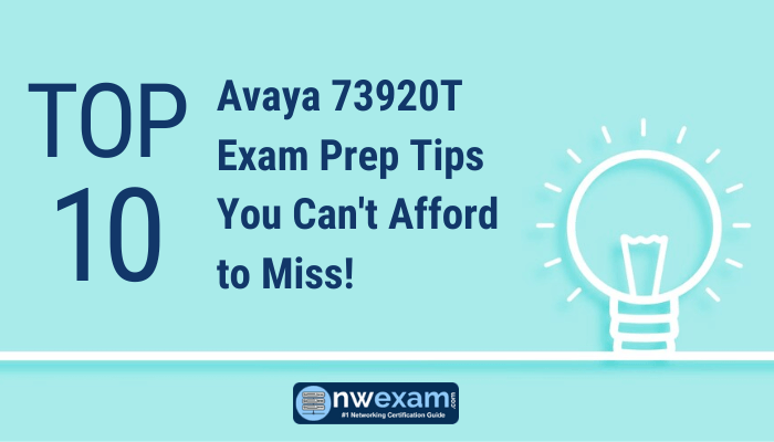 Top 10 Avaya 73920T Exam Prep Tips You Can't Afford to Miss!