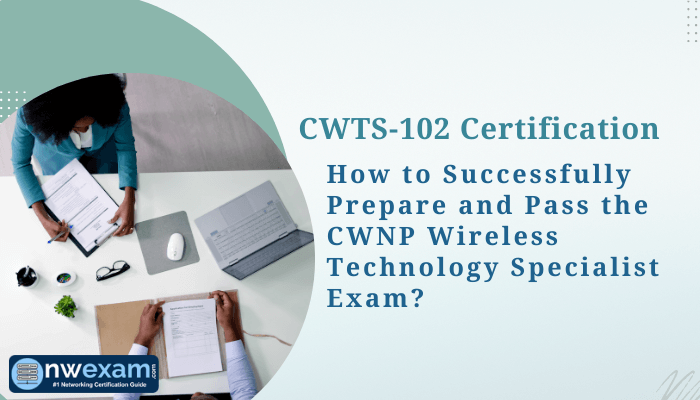 Professional workspace with two individuals preparing documents, highlighting CWTS-102 Certification exam preparation for CWNP Wireless Technology Specialist on NWExam.