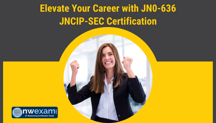 Elevate Your Career with JN0-636 JNCIP-SEC Certification