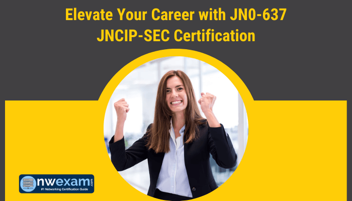Elevate Your Career with JN0-637 JNCIP-SEC Certification