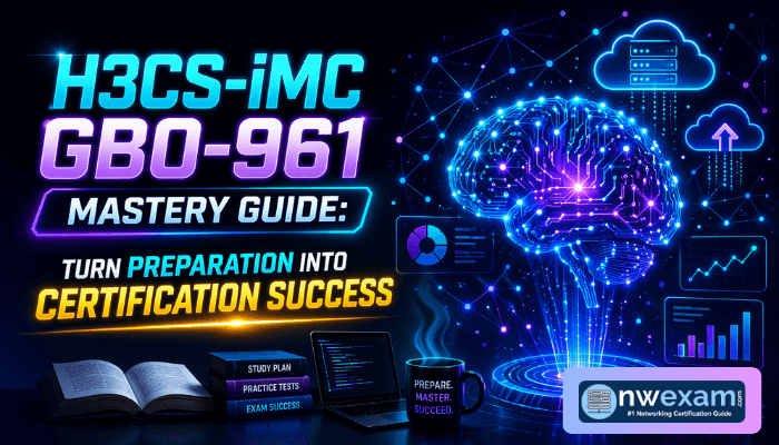 H3CS-iMC GB0-961 Mastery Guide: Turn Preparation into Certification Success