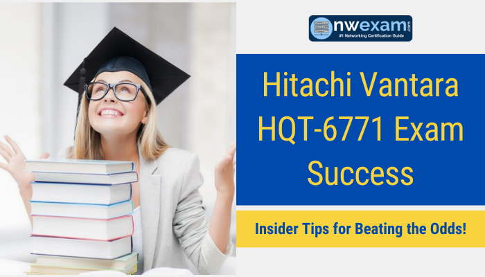 Hitachi Vantara HQT-6771 Exam Success: Insider Tips for Beating the Odds!