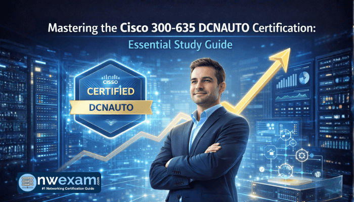 Mastering the Cisco 300-635 DCNAUTO Certification: Essential Study Guide