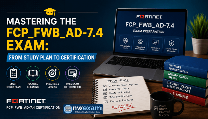 Mastering the FCP_FWB_AD-7.4 Exam: From Study Plan to Certification