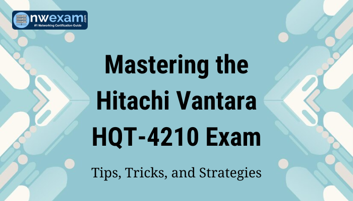 Mastering the Hitachi Vantara HQT-4210 Exam