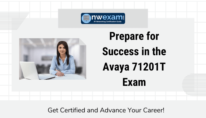 Prepare for Success in the Avaya 71201T Exam