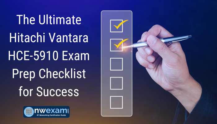The Ultimate Hitachi Vantara HCE-5910 Exam Prep Checklist for Success