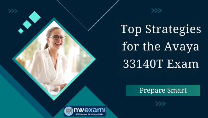 Top Strategies for the Avaya 33140T Exam
