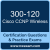 300-120: Implementing Cisco Wireless Advanced Solutions (WLSI)