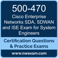500-470: Cisco Enterprise Networks SDA, SDWAN and ISE Exam for System Engineers 